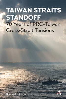 Taiwan Straits Standoff: 70 Years of Prc-Taiwan Cross-Strait Tensions Paperback Anthem Press