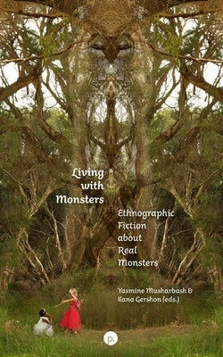 Living with Monsters: Ethnographic Fiction about Real Monsters Paperback Punctum Books