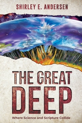 The Great Deep: Where Science and Scripture Collide Paperback Silversmith Press