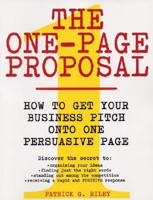 The One-Page Proposal: How to Get Your Business Pitch Onto One Persuasive Page Paperback Harper Business