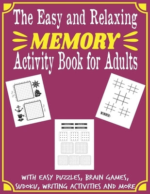 The Easy and Relaxing Memory Activity Book for Adults With Easy Puzzles, Brain Games, Sudoku, Writing Activities And More: Spot the Odd One Out, Logic Paperback Independently Published