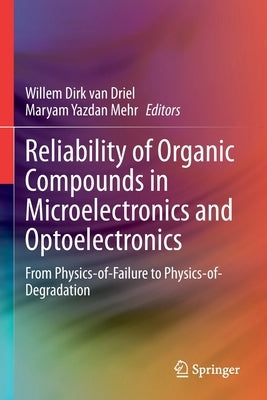 Reliability of Organic Compounds in Microelectronics and Optoelectronics: From Physics-Of-Failure to Physics-Of-Degradation Paperback Springer