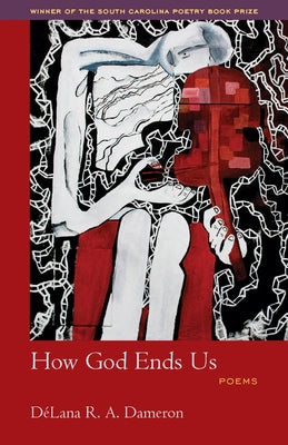 How God Ends Us: Poems Paperback University of South Carolina Press