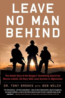 Leave No Man Behind: The Untold Story of the Rangers' Unrelenting Search for Marcus Luttrell, the Navy Seal Lone Survivor in Afghanistan Paperback Diversion Books