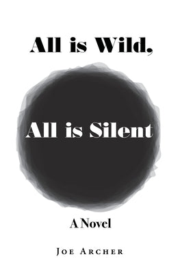 All is Wild, All is Silent Paperback Choir Press