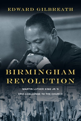 Birmingham Revolution: Martin Luther King Jr.'s Epic Challenge to the Church Paperback IVP