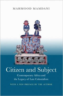 Citizen and Subject: Contemporary Africa and the Legacy of Late Colonialism Paperback Princeton University Press