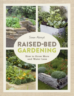 Raised-Bed Gardening: How to Grow More in Less Space Paperback Taunton Press