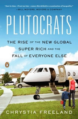 Plutocrats: The Rise of the New Global Super-Rich and the Fall of Everyone Else Paperback Penguin Books