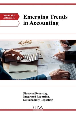 Emerging Trends in Accounting: Financial Reporting, Integrated Reporting, Sustainability Reporting Paperback Eliva Press