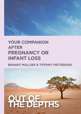 Out of the Depths: Your Companion After Pregnancy or Infant Loss: Out of the Depths Paperback Abingdon Press