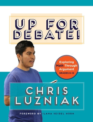 Up for Debate!: Exploring Math Through Argument Paperback Routledge