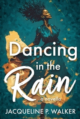 Dancing in the Rain Paperback Jacqueline P Walker