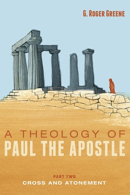 A Theology of Paul the Apostle, Part Two: Cross and Atonement Paperback Pickwick Publications