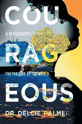 Courageous: A Trailblazer's Journey to the Far Side of the World Trilogy Christian Publishing