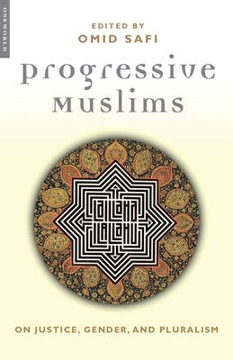 Progressive Muslims: On Justice, Gender, and Pluralism Paperback ONEWorld Publications
