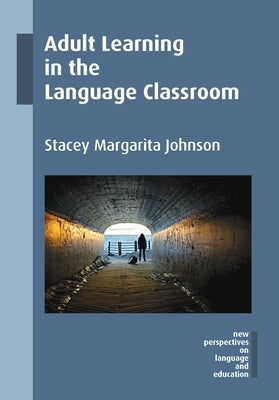 Adult Learning in the Language Classroom Paperback Multilingual Matters Limited