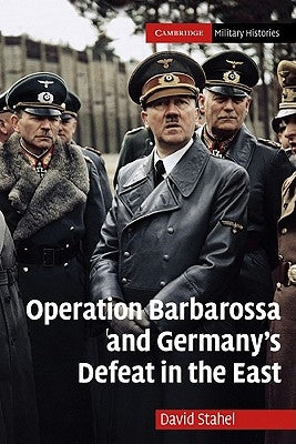 Book cover of "Operation Barbarossa and Germany's Defeat in the East" by Cambridge University Press featuring historical battle imagery.