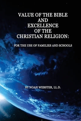 Value of the Bible and Excellence of the Christian Religion: For the Use of Families and Schools Paperback Createspace Independent Publishing Platform