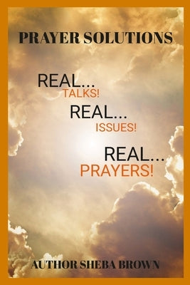 The Prayer Solutions: Real Issues! Real Prayers! Paperback Lulu.com