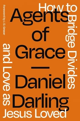 Agents of Grace: How to Bridge Divides and Love as Jesus Loved Paperback Zondervan