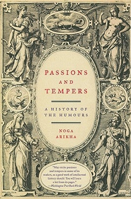 Passions and Tempers: A History of the Humours Paperback Ecco Press