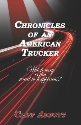 Chronicles of an American Trucker: Which Way is the Road to Happiness? Paperback Booklocker.com