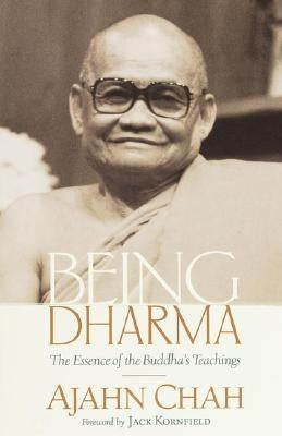 Being Dharma: The Essence of the Buddha's Teachings by Chah, Ajahn