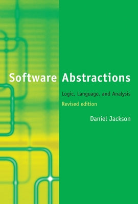 Software Abstractions, revised edition: Logic, Language, and Analysis Paperback MIT Press