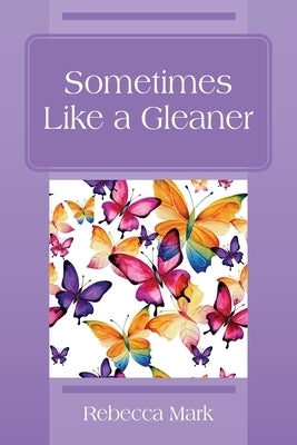 Sometimes Like a Gleaner Paperback Outskirts Press