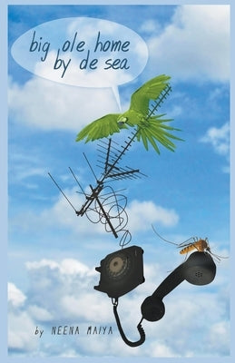 Big Ole Home By De Sea Paperback Neena Maiya