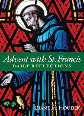 Advent with St. Francis: Daily Reflections by Houdek, Diane M.