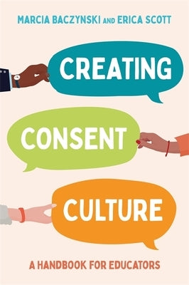 Creating Consent Culture: A Handbook for Educators Paperback Jessica Kingsley Publishers