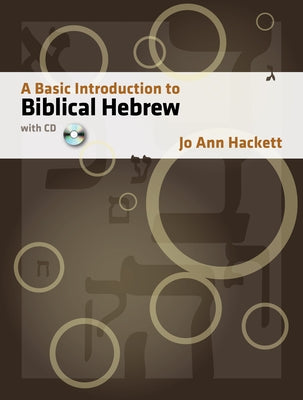 A Basic Introduction to Biblical Hebrew: With CD [With CDROM] by Hackett, Jo Ann