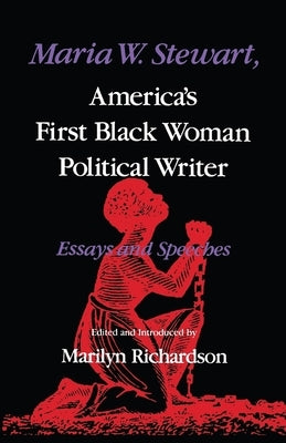 Maria W. Stewart, America's First Black Woman Political Writer: Essays and Speeches Paperback Indiana University Press