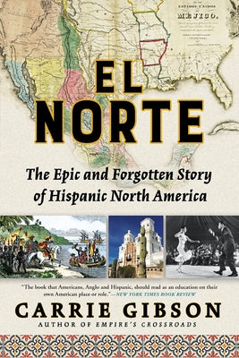 El Norte: The Epic and Forgotten Story of Hispanic North America Paperback Grove Press