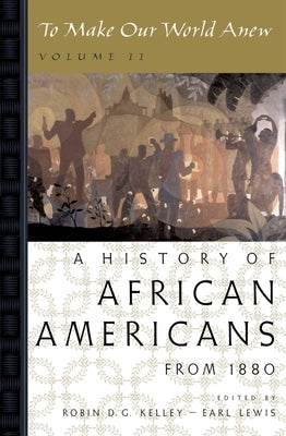 To Make Our World Anew: Volume II: A History of African Americans Since 1880 Paperback Oxford University Press, USA