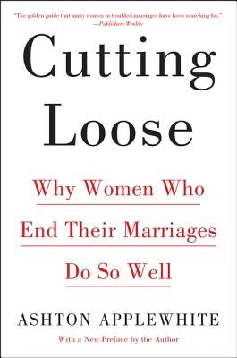 Cutting Loose: Why Women Who End Their Marriages Do So Well Paperback Harper Paperbacks