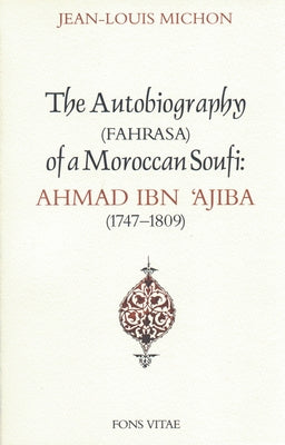 Paperback copy of "Autobiography of a Moroccan Sufi" by Ahmad Ibn 'Ajiba, with cover showing Arabic calligraphy and book title.