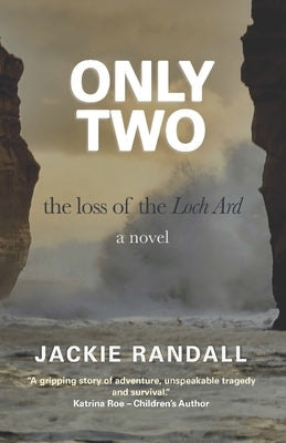 Only Two: the loss of the Loch Ard - a novel Paperback Jackie Randall