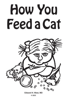 How You Feed a Cat: (That Is, How You Feed a Cat Because I Told You to Feed the Cat and You Listened to Me) Paperback Christian Faith Publishing