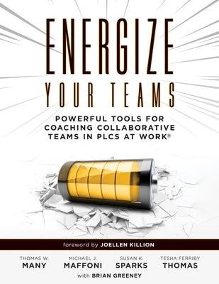 Energize Your Teams: Powerful Tools for Coaching Collaborative Teams in Plcs at Work(r) (a Comprehensive Guide for Leading Collaborative Te Paperback Solution Tree