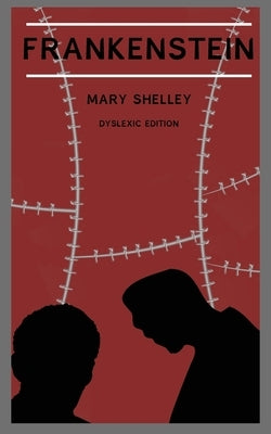 Frankenstein (Annotated): Dyslexia Edition with Dyslexie Font for Dyslexic Readers Paperback Dyslexia Print