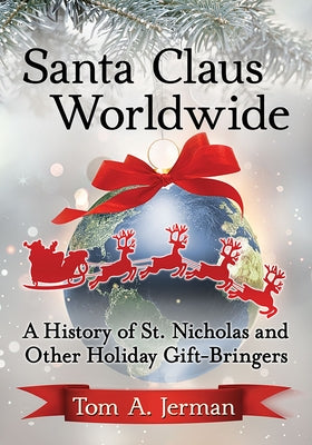 Santa Claus Worldwide: A History of St. Nicholas and Other Holiday Gift-Bringers Paperback McFarland & Company