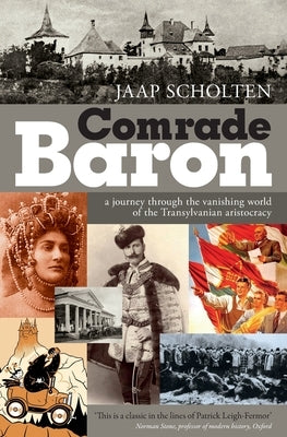 Comrade Baron: A journey through the vanishing world of the Transylvanian aristocracy Paperback Helena History Press LLC