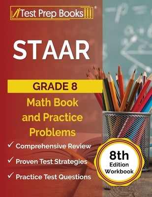 Paperback STAAR Grade 8 Math Book by Test Prep Books with practice problems and exercises for 8th-grade math preparation.