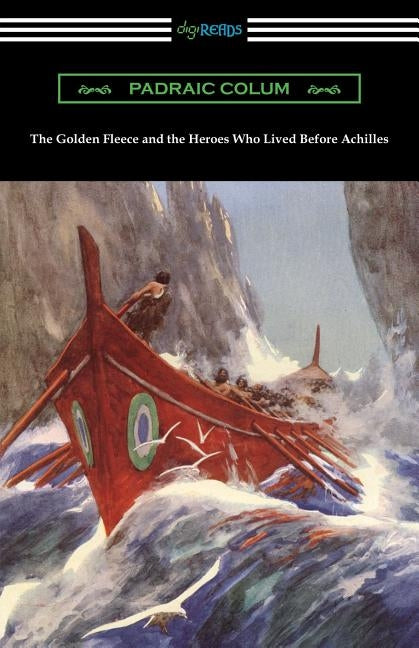 The Golden Fleece and the Heroes Who Lived Before Achilles Paperback Digireads.com