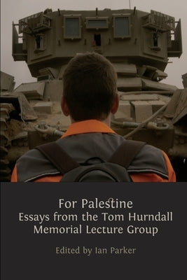 For Palestine: Essays from the Tom Hurndall Memorial Lecture Group Paperback Open Book Publishers
