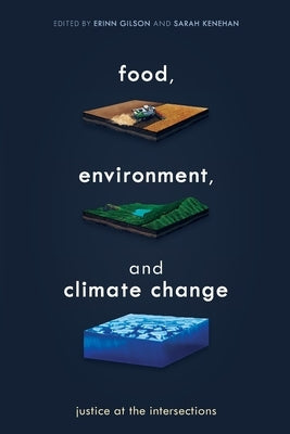 Food, Environment, and Climate Change: Justice at the Intersections Paperback Rowman & Littlefield Publishers
