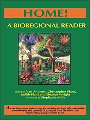 Home!: A Bioregional Reader Paperback New Catalyst Books